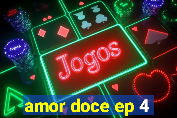 amor doce ep 4